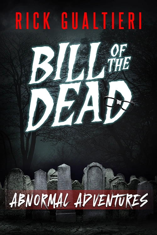 Bill of the Dead - Abnormal Adventures series