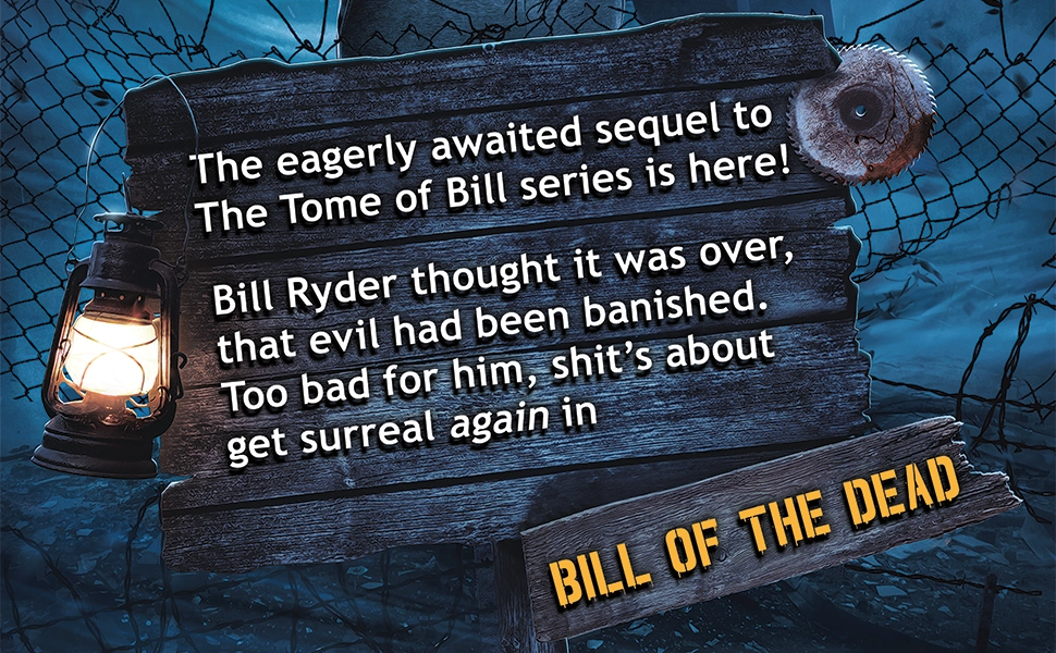 Bill of the Dead, the Sequel to The Tome of Bill Series